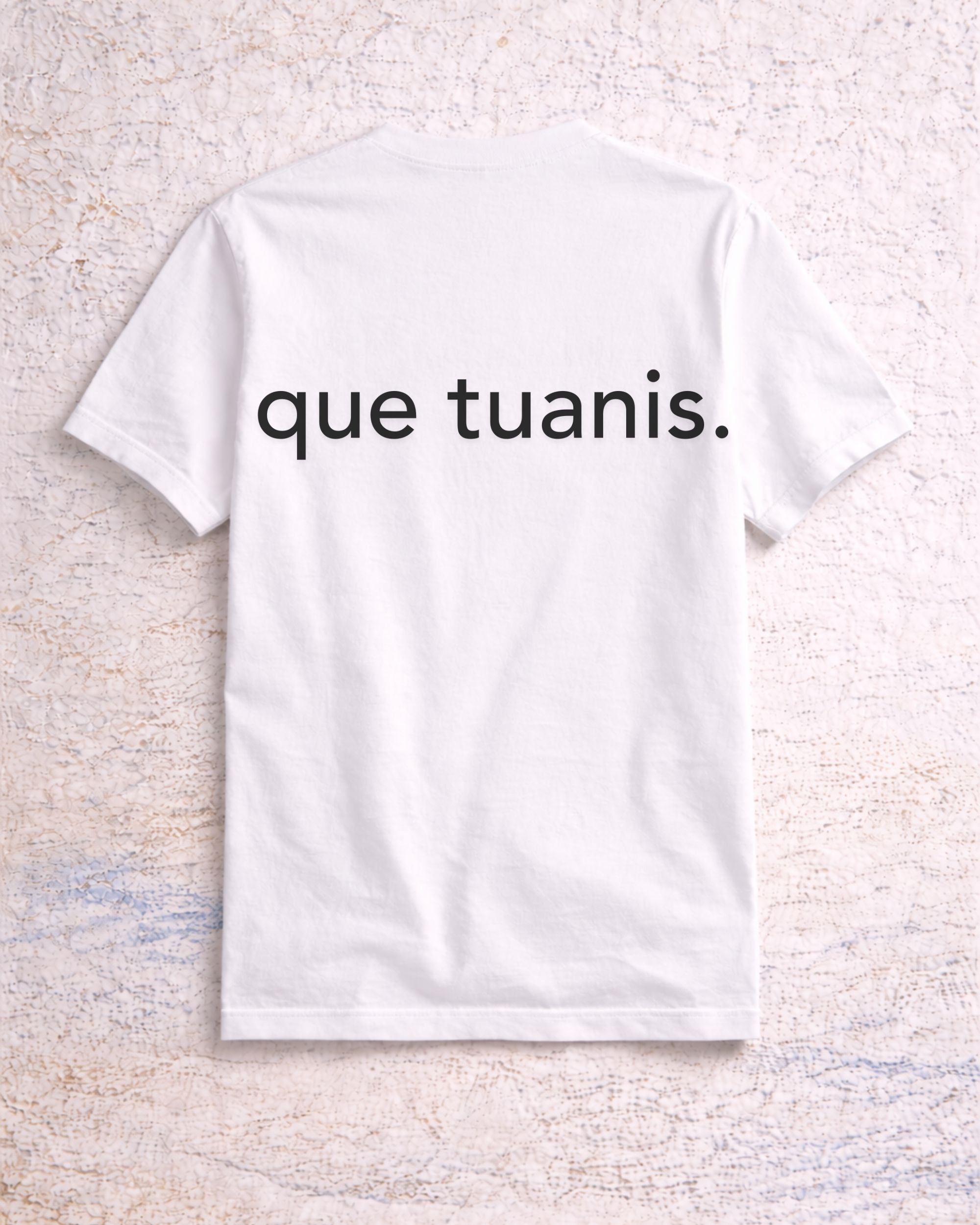 que tuanis.